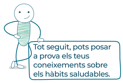 Tot seguit, pots posar a prova els teus coneixements sobre els hàbits saludables.